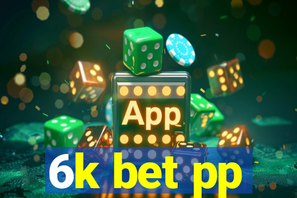 6k bet pp